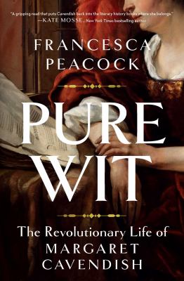 Pure wit : the revolutionary life of Margaret Cavendish cover image