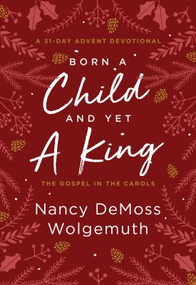 Born a child and yet a king : the gospel in the carols : a 31-day Advent devotional  cover image cdn