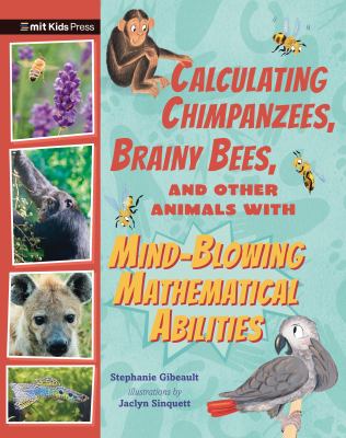 Calculating chimpanzees, brainy bees, and other animals with mind-blowing mathematical abilities cover image