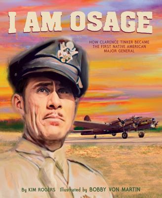 I am Osage : how Clarence Tinker became the first Native American major general cover image