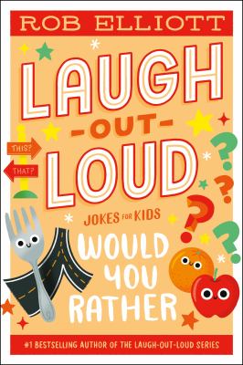 Laugh-out-loud jokes for kids : would you rather cover image