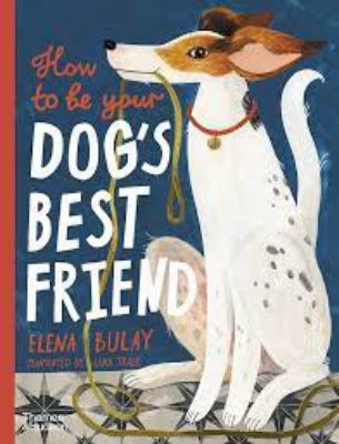 How to be your dog's best friend cover image