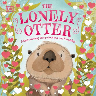 The lonely otter : a heart-warming story about love and friendship cover image