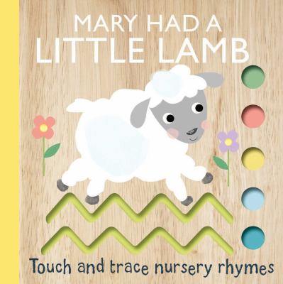 Mary had a little lamb : touch and trace nursery rhymes cover image
