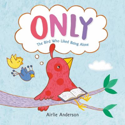 Only : the bird who liked being alone cover image