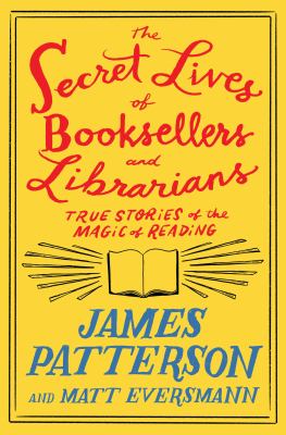 The secret lives of booksellers and librarians : true stories of the magic of reading  cover image cdn