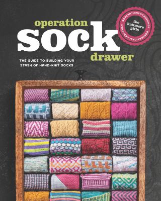 Operation sock drawer : the guide to building your stash of hand-knit socks cover image