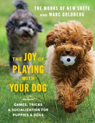 The joy of playing with your dog : games, tricks & socialization for puppies & dogs cover image