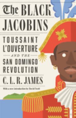 The Black Jacobins : Toussaint L'Ouverture and the San Domingo Revolution cover image