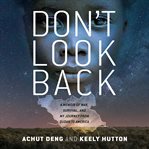 Don't Look Back : A Memoir of War, Survival, and My Journey from Sudan to America cover image cdn