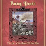 Facing Death : A Tale of the Coal Mines cover image cdn