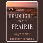 HEADLIGHTS ON THE PRAIRIE: ESSAYS ON HOM cover image cdn