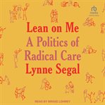 Lean on Me : A Politics of Radical Care cover image cdn