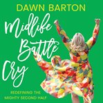 Midlife Battle Cry : Redefining the Mighty Second Half cover image cdn