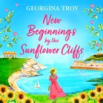 New Beginnings by the Sunflower Cliffs : Sunflower Cliffs cover image cdn
