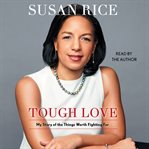 Tough Love : My Story of the Things Worth Fighting For cover image cdn