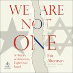 We Are Not One : A History of America's Fight Over Israel cover image cdn