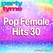 Pop Female Hits 30 : Party Tyme [Backing Versions] cover image cdn