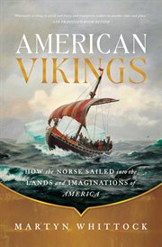 American Vikings : How the Norse Sailed into the Lands and Imaginations of America cover image cdn