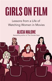 Girls on film : lessons from a life of watching women in movies cover image cdn
