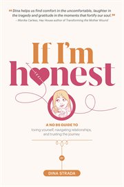 If I'm Honest... : A No BS Guide to Loving Yourself, Navigating Relationships and Trusting the Journey cover image cdn
