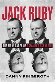 Jack Ruby : The Many Faces of Oswald's Assassin cover image cdn