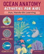 Ocean Anatomy Activities for Kids : Fun, Hands-On Learning. Anatomy Activities for Kids cover image cdn
