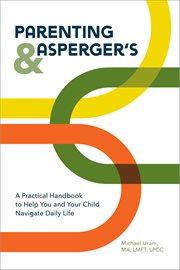 Parenting and Asperger's : A Practical Handbook To Help You and Your Child Navigate Daily Life cover image cdn