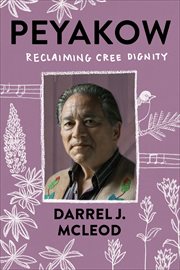 Peyakow : Reclaiming Cree Dignity cover image cdn