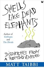 Smells like dead elephants : dispatches from a rotting empire cover image cdn