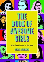 The book of awesome girls : why the future is female cover image cdn