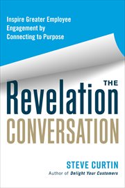 The Revelation Conversation : Inspire Greater Employee Engagement by Connecting to Purpose cover image cdn