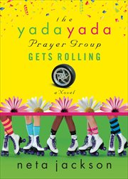 The Yada Yada Prayer Group Gets Rolling : A Novel. Yada Yada Prayer Group cover image cdn