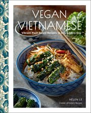 Vegan Vietnamese : Vibrant Plant-Based Recipes to Enjoy Every Day cover image cdn