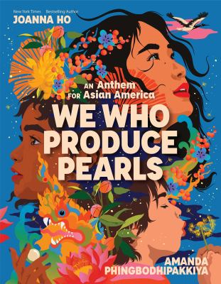 We who produce pearls : an anthem for Asian America cover image