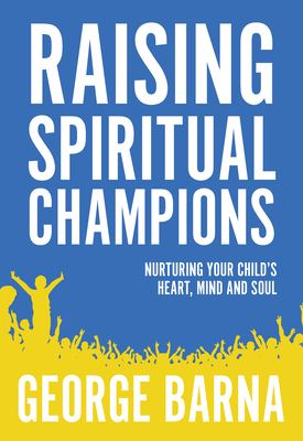 Raising spiritual champions : nurturing your child's heart, mind and soul cover image