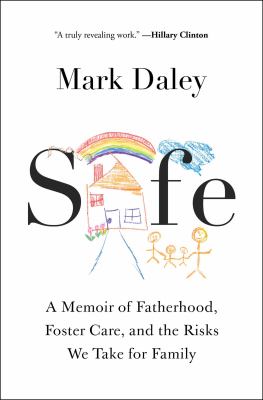Safe : a memoir of fatherhood, foster care, and the risks we take for family cover image