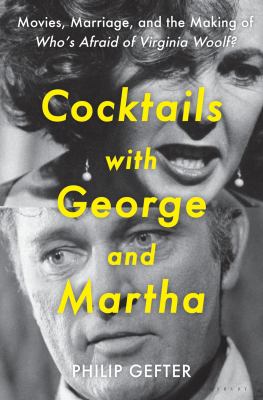 Cocktails with George and Martha : movies, marriage, and the making of Who's afraid of Virginia Woolf? cover image