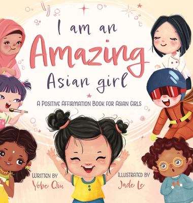 I am an amazing Asian girl : a positive affirmation book for Asian girls cover image