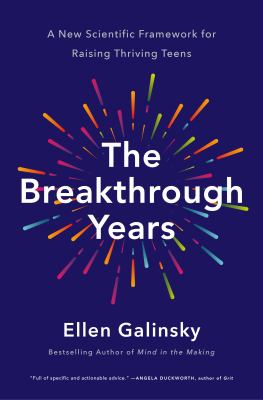 The breakthrough years : a new scientific framework for raising thriving teens cover image
