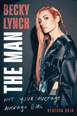 Becky Lynch : The Man : not your average average girl cover image