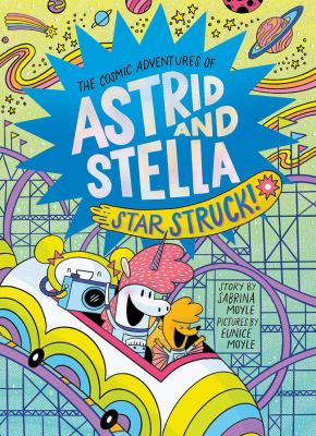 The cosmic adventures of Astrid and Stella. 2, Star struck! cover image
