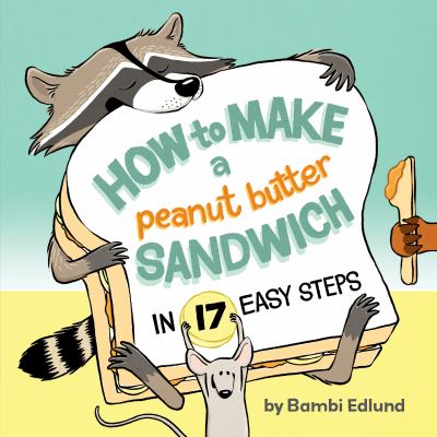 How to make a peanut butter sandwich in 17 easy steps cover image
