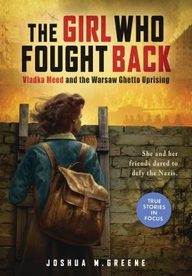 The girl who fought back : Vladka Meed and the Warsaw Ghetto Uprising cover image