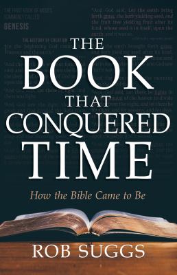The book that conquered time : how the Bible came to be cover image