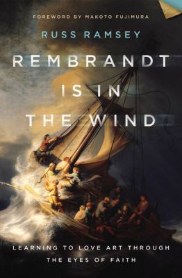 Rembrandt is in the wind : learning to love art through the eyes of faith  cover image cdn