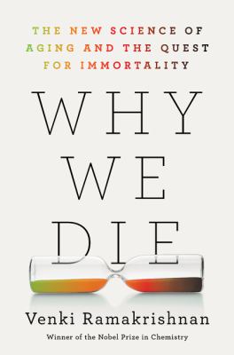 Why we die : the new science of aging and the quest for immortality  cover image cdn