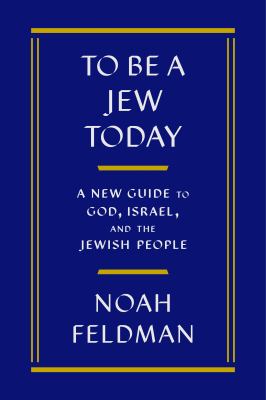 To be a Jew today : a new guide to God, Israel, and the Jewish people  cover image cdn