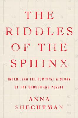 The riddles of the sphinx : inheriting the feminist history of the crossword puzzle  cover image cdn