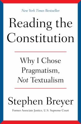 Reading the constitution : why I chose pragmatism, not textualism cover image